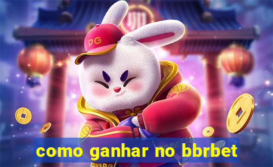 como ganhar no bbrbet